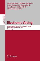 Icon image Electronic Voting: 6th International Joint Conference, E-Vote-ID 2021, Virtual Event, October 5–8, 2021, Proceedings