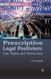 Icon image Prescriptive Legal Positivism: Law, Rights and Democracy