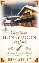 Icon image Christmas Honeymoon (For One): A FREE Enemies to Lovers Contemporary Holiday Romance