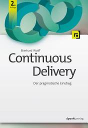 Icon image Continuous Delivery: Der pragmatische Einstieg, Ausgabe 2