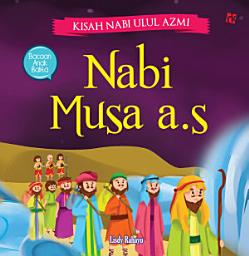 Icon image Kisah Nabi Ulul Azmi: Nabi Musa a.s