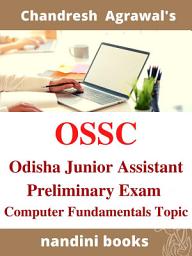 Icon image OSSC Exam PDF: Odisha Junior Assistant Preliminary Exam: Computer Fundamentals Topic