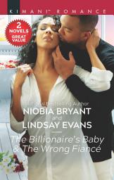 Icon image The Billionaire's Baby & The Wrong Fiancé: A 2-in-1 Collection