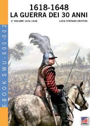 Icon image 1618-1648 La guerra dei 30 anni - 2° Vol: 2° volume 1632-1648