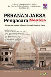 Icon image Peranan Jaksa Pengacara Negara: Mengawal Aset Perkebunan Negara di Sumatra Utara