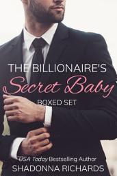 Icon image The Billionaire’s Secret Baby – Boxed Set (Billionaire Romance Collection)