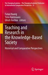 Icon image Teaching and Research in the Knowledge-Based Society: Historical and Comparative Perspectives