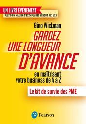 Icon image Gardez une longueur d'avance... en maîtrisant votre business de A à Z: Le kit de survie des PME