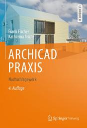 Icon image ARCHICAD PRAXIS: Nachschlagewerk, Ausgabe 4