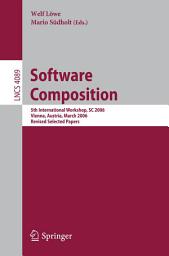 Icon image Software Composition: 5th International Symposium, SC 2006, Vienna, Austria, March 25-26, 2006, Revised Papers