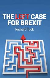 Icon image The Left Case for Brexit: Reflections on the Current Crisis