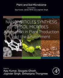 Icon image Nanoparticles Synthesis by Soil Microbes: Application in Plant Production and the Environment