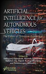 Icon image Artificial Intelligence for Autonomous Vehicles: The Future of Driverless Technology