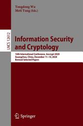 Icon image Information Security and Cryptology: 16th International Conference, Inscrypt 2020, Guangzhou, China, December 11–14, 2020, Revised Selected Papers