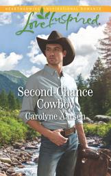 Icon image Second-Chance Cowboy (Cowboys of Cedar Ridge, Book 2) (Mills & Boon Love Inspired)