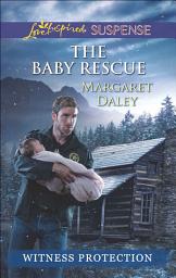 Icon image The Baby Rescue (Witness Protection) (Mills & Boon Love Inspired Suspense)