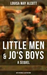 Icon image Little Men & Jo's Boys: A Sequel (With Original Illustrations): A Children's Classic