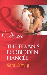 Icon image The Texan's Forbidden Fiancée (Mills & Boon Desire)