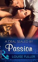 Icon image A Deal Sealed By Passion (Mills & Boon Modern)