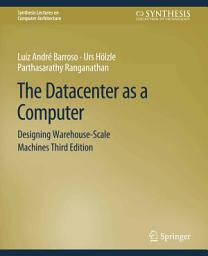 Icon image The Datacenter as a Computer: Designing Warehouse-Scale Machines, Third Edition, Edition 3