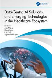 Icon image Data-Centric AI Solutions and Emerging Technologies in the Healthcare Ecosystem