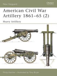 Icon image American Civil War Artillery 1861–65 (2): Heavy Artillery