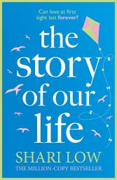 Icon image The Story of Our Life: Re-discover this gorgeous and heartbreaking love story in 2024!