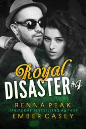 Icon image Royal Disaster #4 (A Rock Star Royal Romance): A Sizzling Contemporary Romance