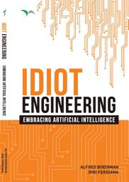 Icon image Idiot Engineering: Embracing Artificial Intelligence