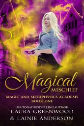 Icon image Magical Mischief: A Paranormal/Fantasy Witch Vampire & Shifter Reverse Harem Academy