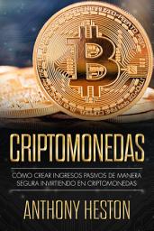 Icon image Criptomonedas: Cómo Crear Ingresos Pasivos a Largo Plazo de Manera Segura con las Criptomonedas