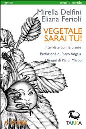 Icon image Vegetale sarai tu!: Interviste con le piante