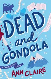 Icon image Dead and Gondola: Cosy up with this gripping and unputdownable cozy mystery!