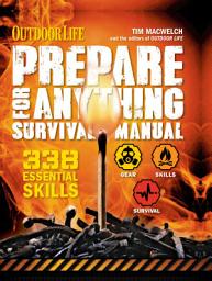 Icon image Prepare for Anything Survival Manual: 338 Essential Skills