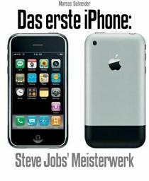 Icon image Das erste iPhone: Steve Jobs' Meisterwerk