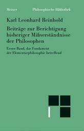 Icon image Beiträge zur Berichtigung bisheriger Mißverständnisse der Philosophen (I): das Fundament der Elementarphilosophie betreffend