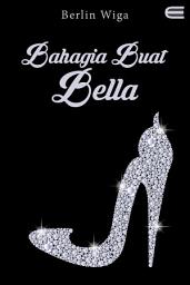 Icon image Bahagia Buat Bella: Eternity Publishing