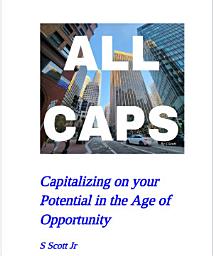 Icon image ALL CAPS: Capitalizing on your Potential in the Age of Opportunity