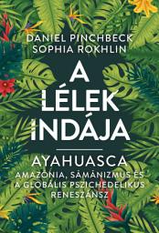 Icon image A Lélek indája – Ayahuasca