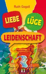 Icon image Liebe, Lüge, Leidenschaft