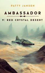 Icon image Ambassador 9: Red Crystal Desert: Science Fiction Adventure Thrillers