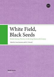 Icon image White Field, black seeds: Nordic literacy practices in the long nineteenth century