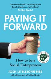 Icon image Paying It Forward: How to Be A Social Entrepreneur