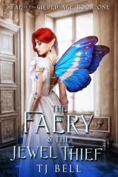 Icon image The Faery & the Jewel Thief: A Gaslamp Fantasy Series