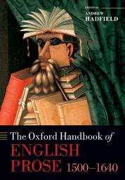 Icon image The Oxford Handbook of English Prose 1500-1640