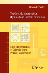 Icon image The Colorado Mathematical Olympiad and Further Explorations: From the Mountains of Colorado to the Peaks of Mathematics