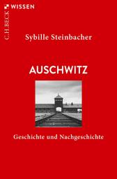 Icon image Auschwitz: Geschichte und Nachgeschichte, Ausgabe 5