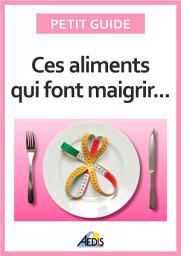 Icon image Ces aliments qui font maigrir: Surveiller son alimentation pour perdre du poids