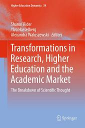 Icon image Transformations in Research, Higher Education and the Academic Market: The Breakdown of Scientific Thought