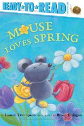 Icon image Mouse Loves Spring: Ready-to-Read Pre-Level 1